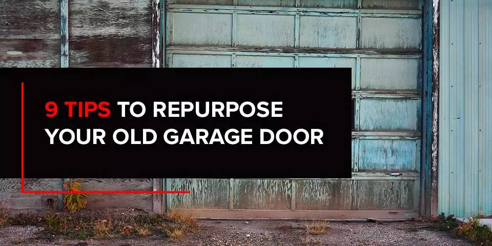 9 Tips to Repurpose Your Old Garage Door 