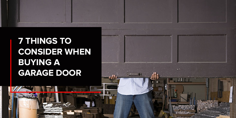 7 Things to Consider When Buying a Garage Door