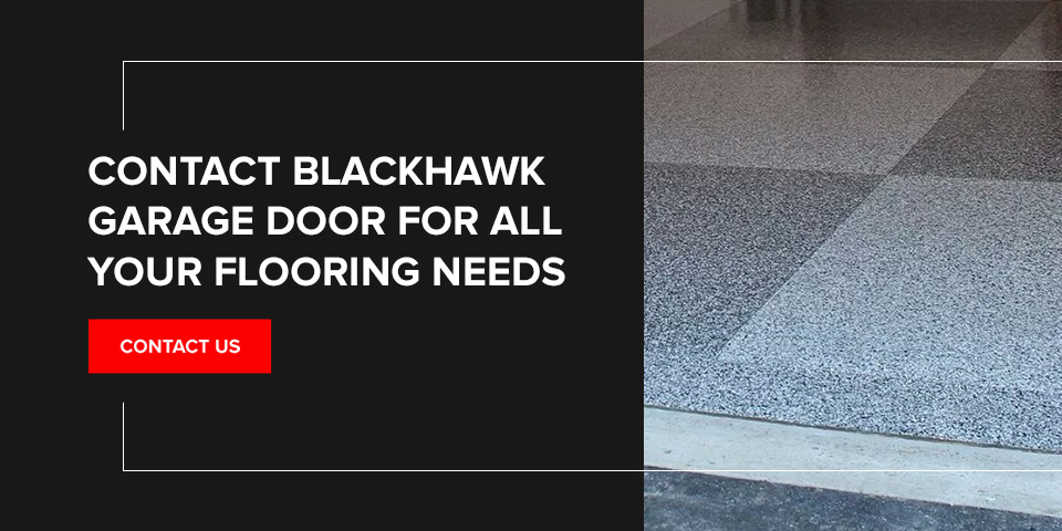 Contact BlackHawk Garage Door for All Your Flooring Needs